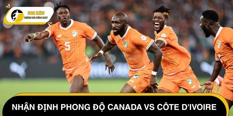 Nhận định phong độ Canada vs Côte d'Ivoire mới nhất