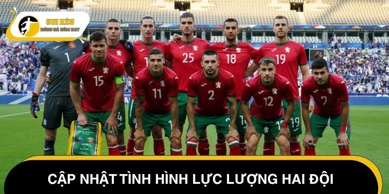 Cập nhật tình hình lực lượng Greece vs Bulgaria mới nhất