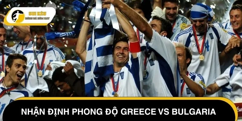 Nhận định phong độ Greece vs Bulgaria