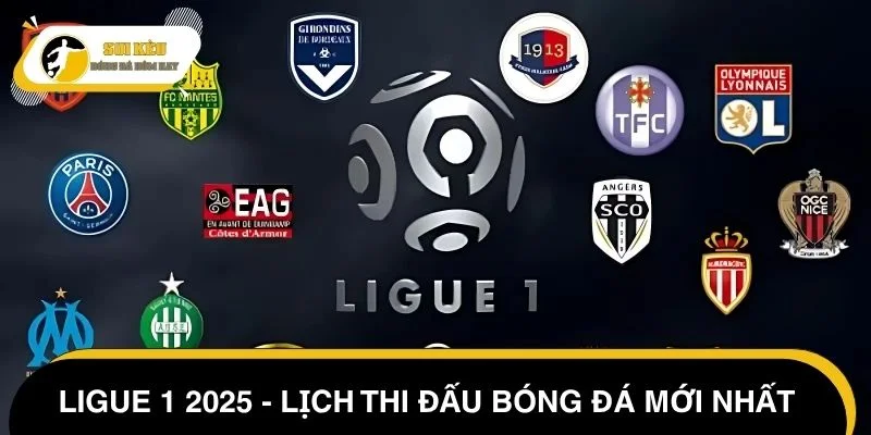Ligue 1 2025 - Lịch thi đấu bóng đá mới nhất