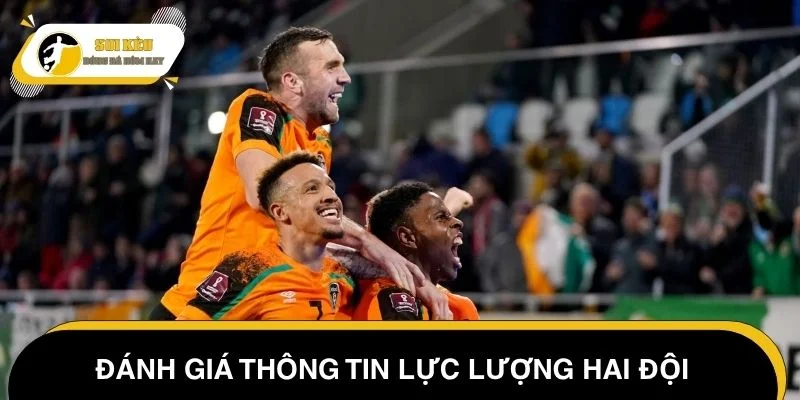 Đánh giá thông tin lực lượng Luxembourg vs Republic of Ireland