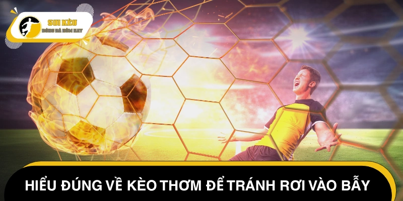 Giải mã thế nào là một kèo thơm đúng nghĩa