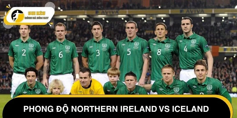 Đánh giá phong độ Northern Ireland vs Iceland chi tiết