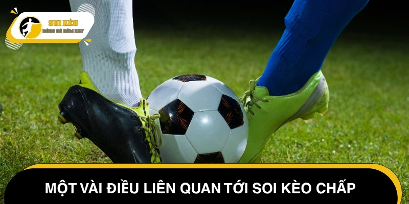 Những thông tin bet thủ cần biết về soi kèo chấp là gì?
