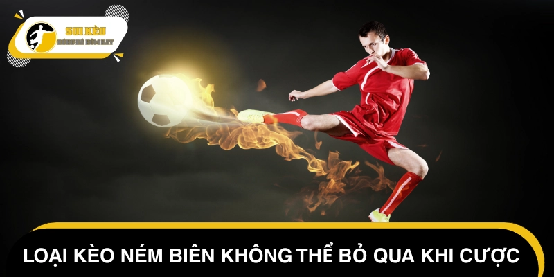 Tập hợp dạng soi kèo ném biên được dùng nhiều hiện nay