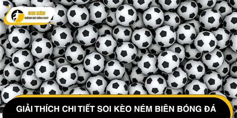 Tìm hiểu khái niệm kèo ném biên một cách dễ hiểu