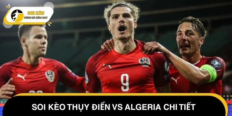 Soi kèo Thụy Điển vs Algeria chi tiết