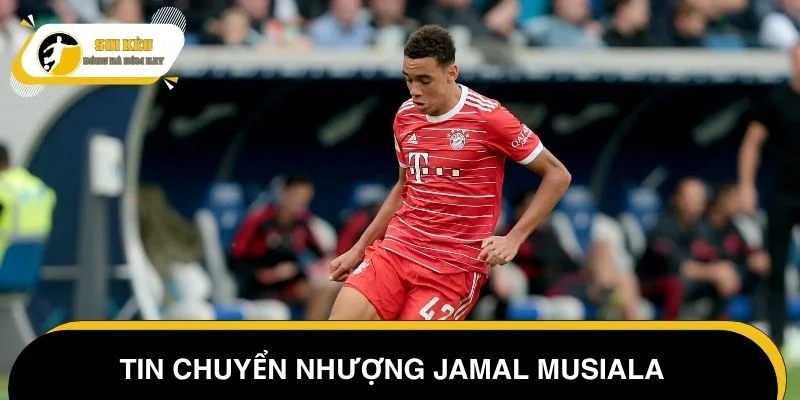 Tin chuyển nhượng bóng đá quốc tế chiêu mộ Jamal Musiala