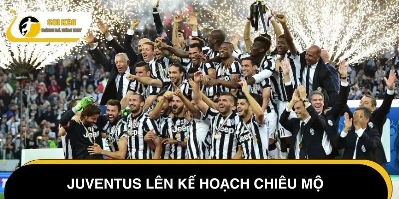 Juventus lên kế hoạch chiêu mộ nhiều cái tên nổi bật