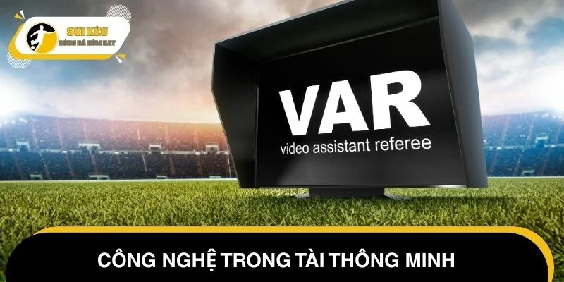Video Assistant Referee - Công nghệ trong tài thông minh